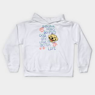 I work hard so my dog can live a better life Kids Hoodie